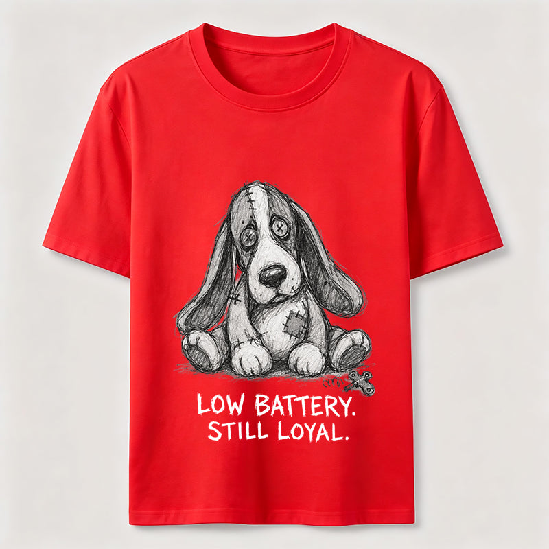 Low Battery Still Loyal Dog Tee