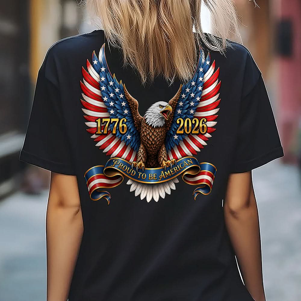 250th Anniversary Proud To Be American 1776-2026 Patriotic Eagle Back Dark Shirt CH07 911690