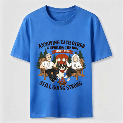 Annoying Each Other and Spoiling the Dog T-Shirt