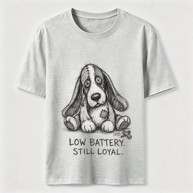 Low Battery Still Loyal Dog Tee