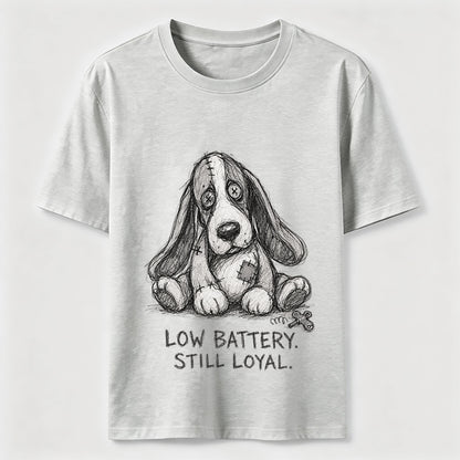 Low Battery Still Loyal Dog Tee