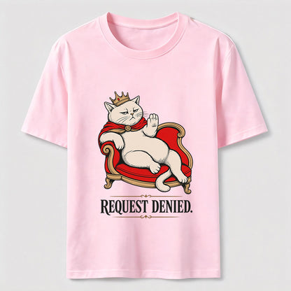 Request Denied Royal Cat Shirt