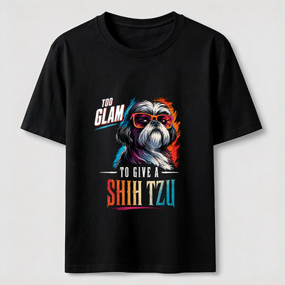 Too Glam to Give a Shih Tzu T-Shirt