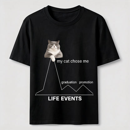 My Cat Chose Me Life Events Tee