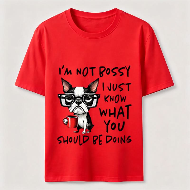 Not Bossy Boston Terrier T-Shirt