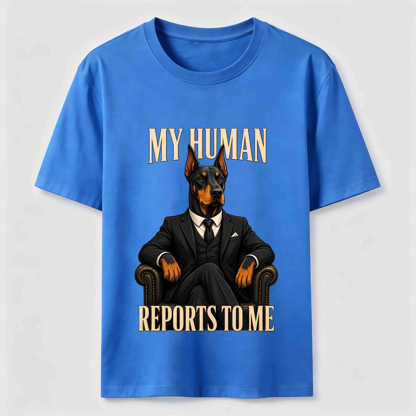 My Human Reports To Me Doberman T-Shirt