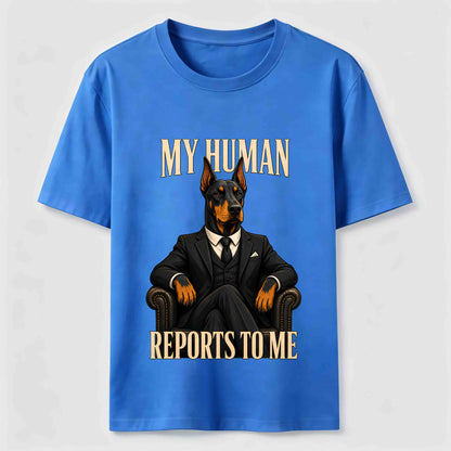 My Human Reports To Me Doberman T-Shirt