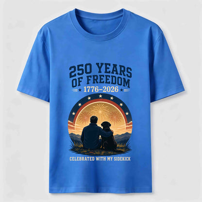 250 Years of Freedom with My Sidekick T-Shirt