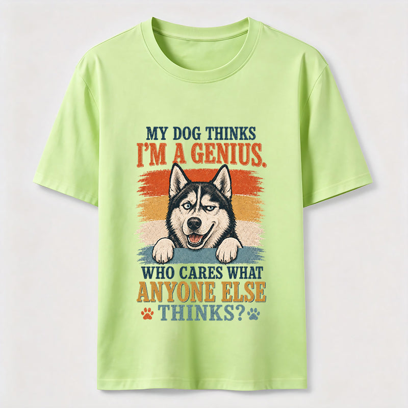 My Dog Thinks I'm A Genius Husky Tee