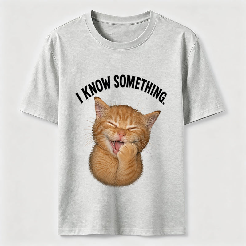 I Know Something Cat Tee