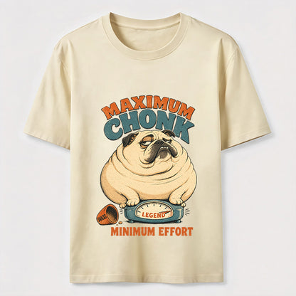 Maximum Chonk Minimum Effort Funny Pug T-Shirt