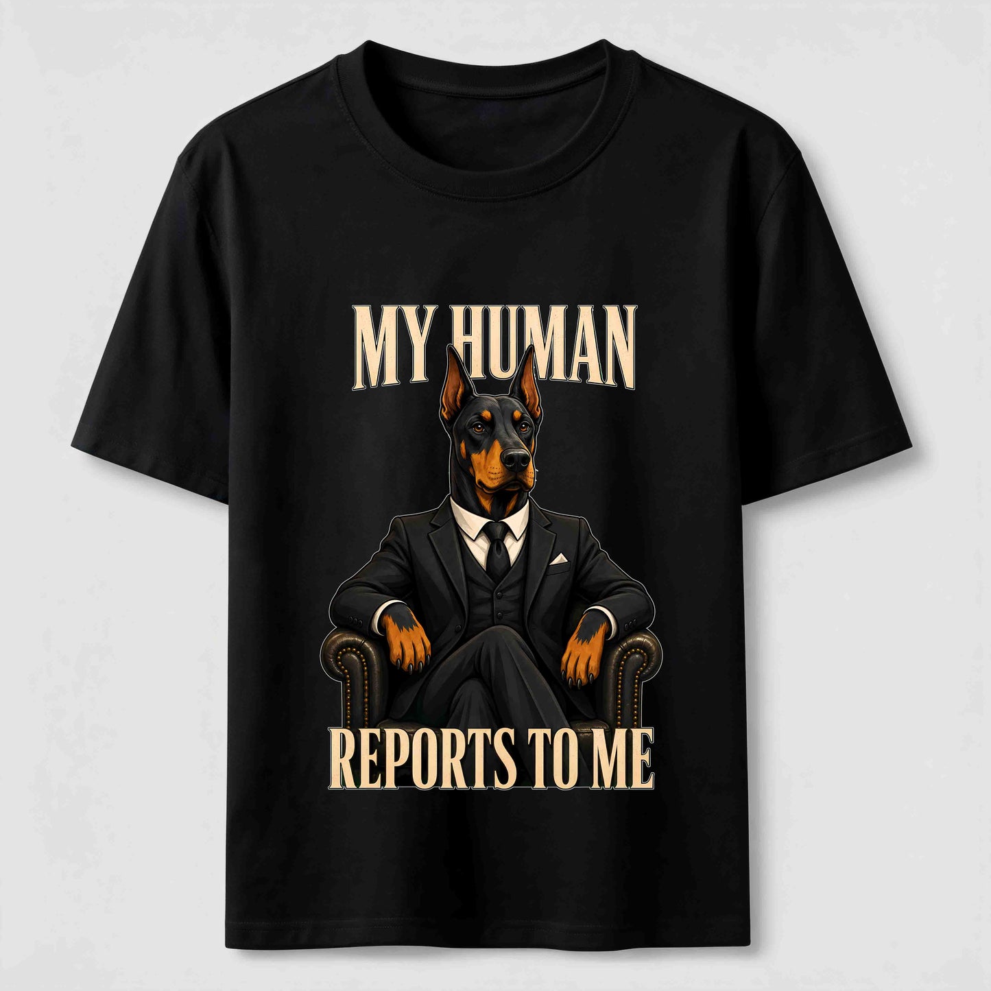 My Human Reports To Me Doberman T-Shirt