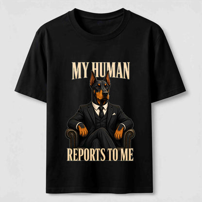 My Human Reports To Me Doberman T-Shirt