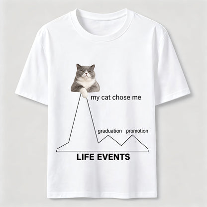 My Cat Chose Me Life Events Tee