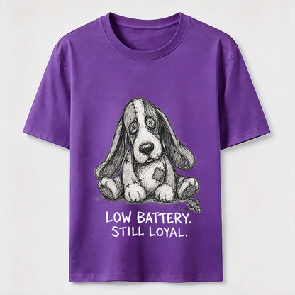 Low Battery Still Loyal Dog Tee