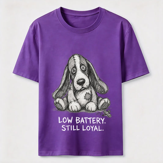 Low Battery Still Loyal Dog Tee