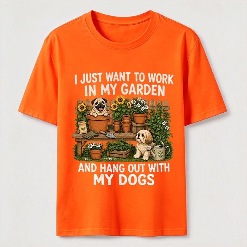 Work In My Garden And Hang Out With My Dogs T-Shirt