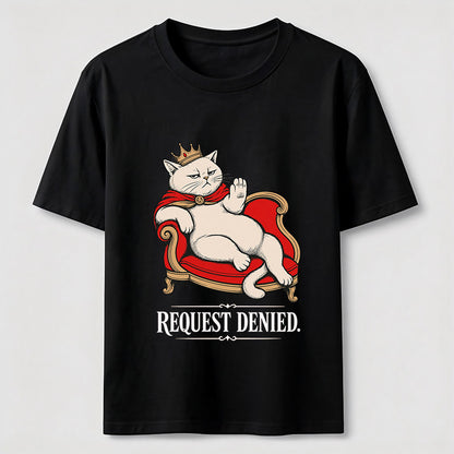 Request Denied Royal Cat Shirt