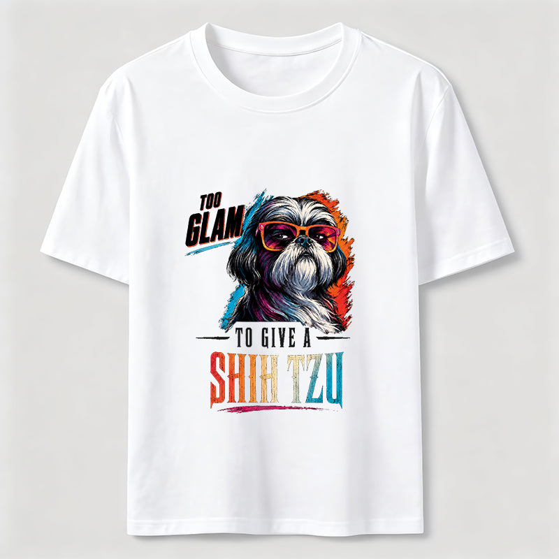 Too Glam to Give a Shih Tzu T-Shirt