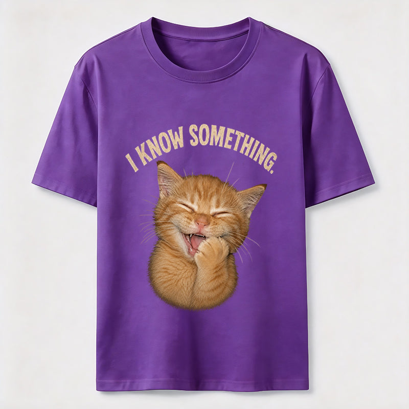 I Know Something Cat Tee
