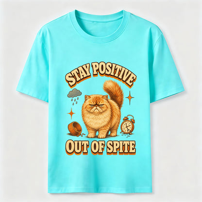 Stay Positive Out Of Spite Cat Tee