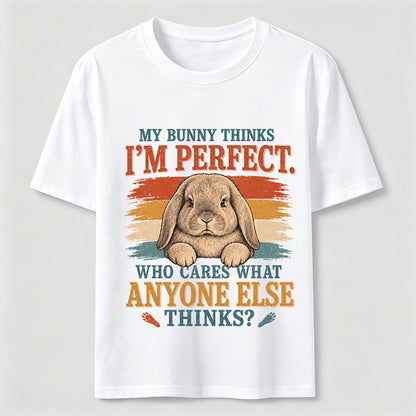My Bunny Thinks I'm Perfect Tee