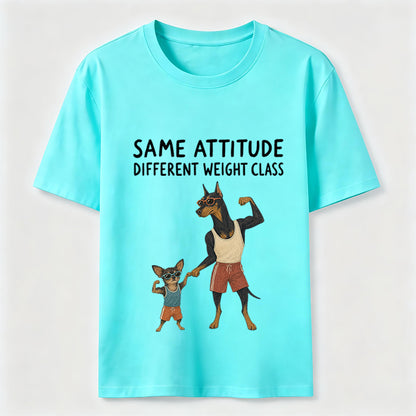 Same Attitude Different Weight Class Dog Tee