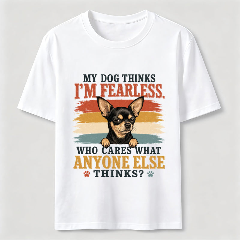 My Dog Thinks I'm Fearless Tee