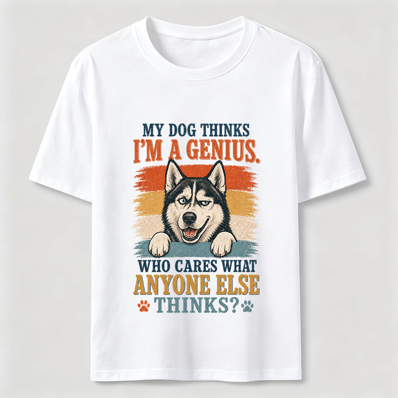 My Dog Thinks I'm A Genius Husky Tee