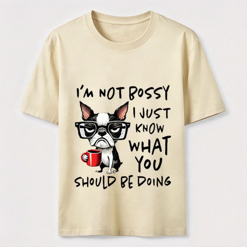 Not Bossy Boston Terrier T-Shirt