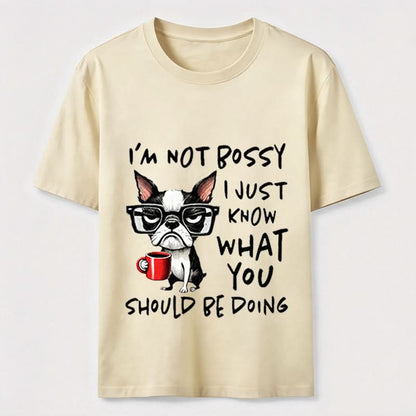 Not Bossy Boston Terrier T-Shirt
