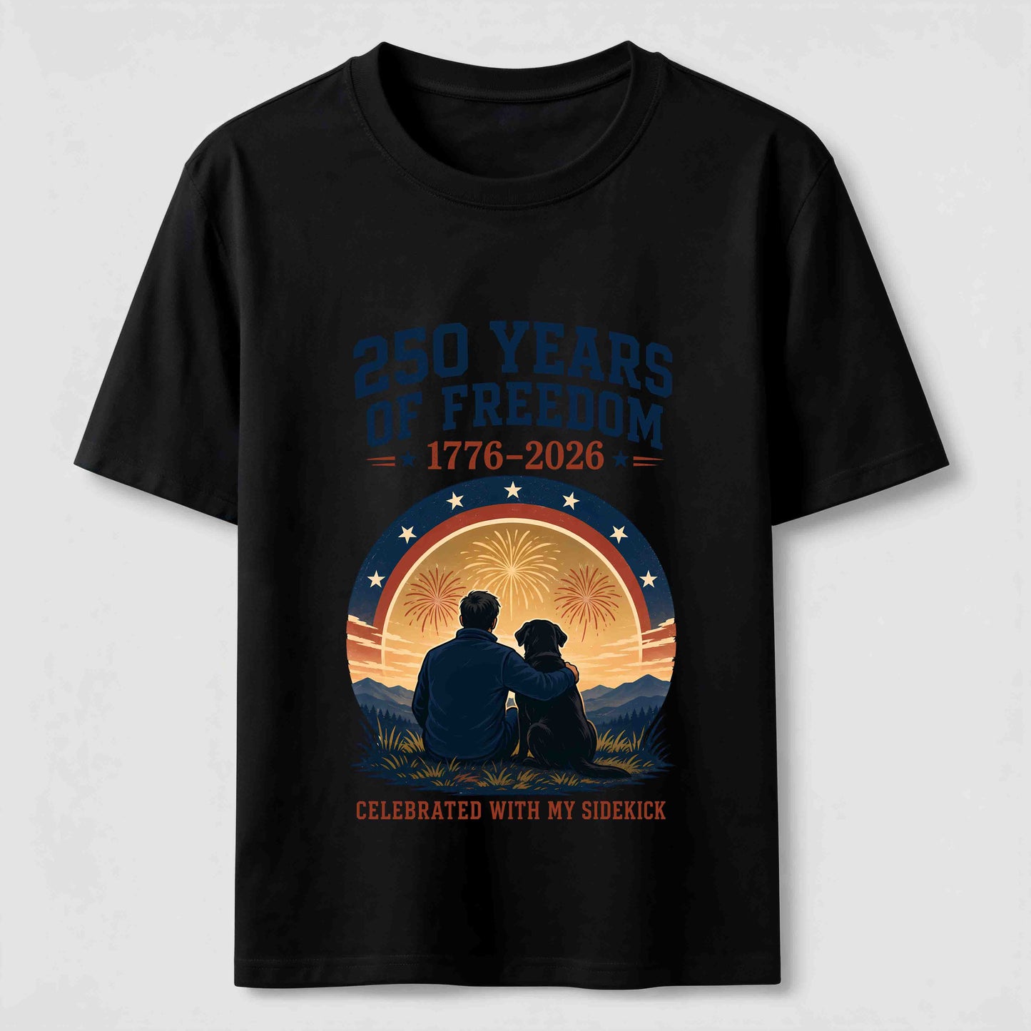 250 Years of Freedom with My Sidekick T-Shirt
