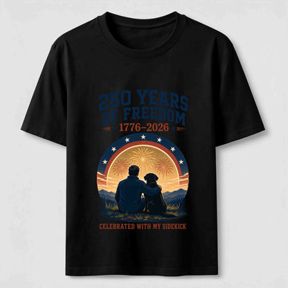 250 Years of Freedom with My Sidekick T-Shirt