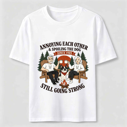 Annoying Each Other and Spoiling the Dog T-Shirt