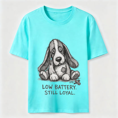 Low Battery Still Loyal Dog Tee
