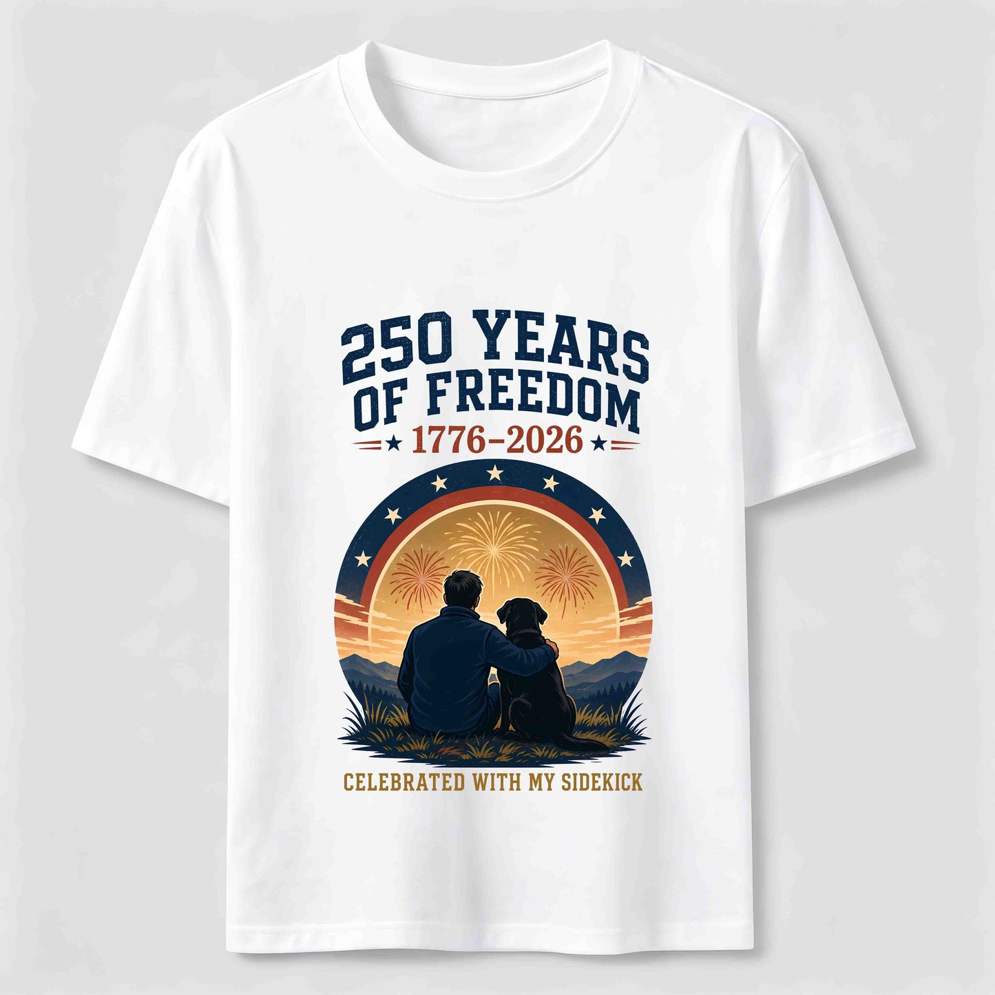250 Years of Freedom with My Sidekick T-Shirt