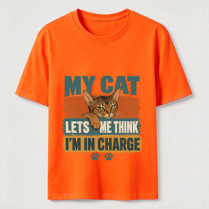 My Cat Lets Me Think I'm In Charge Tee