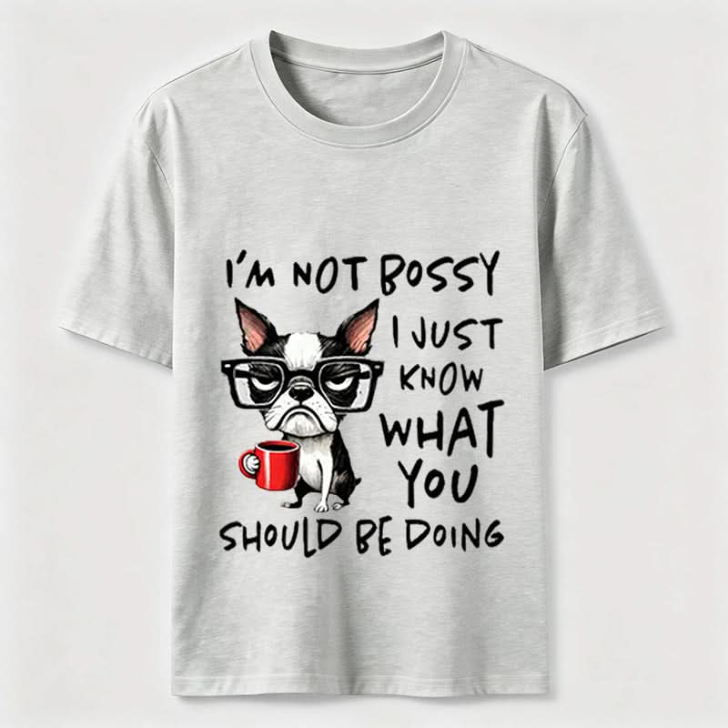 Not Bossy Boston Terrier T-Shirt