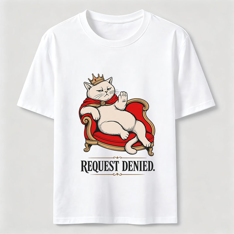 Request Denied Royal Cat Shirt