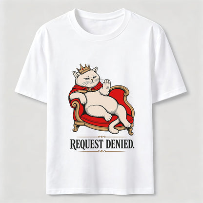 Request Denied Royal Cat Shirt