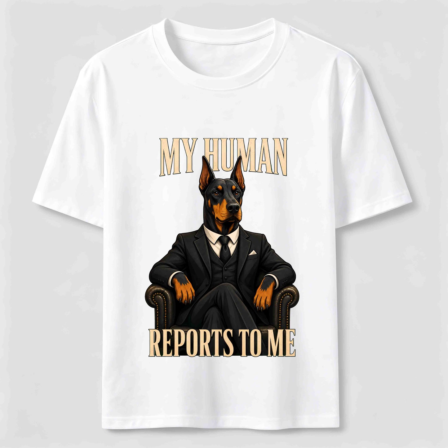 My Human Reports To Me Doberman T-Shirt