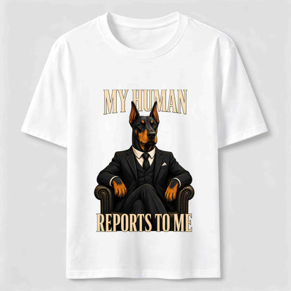 My Human Reports To Me Doberman T-Shirt
