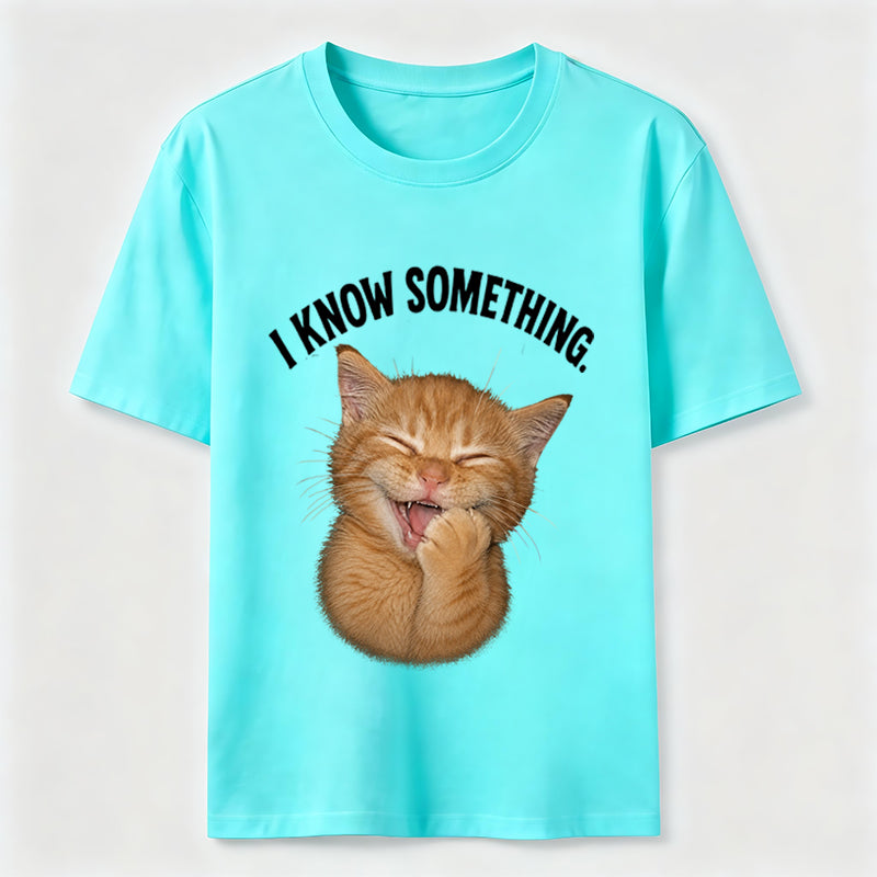 I Know Something Cat Tee
