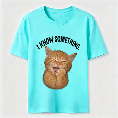 I Know Something Cat Tee