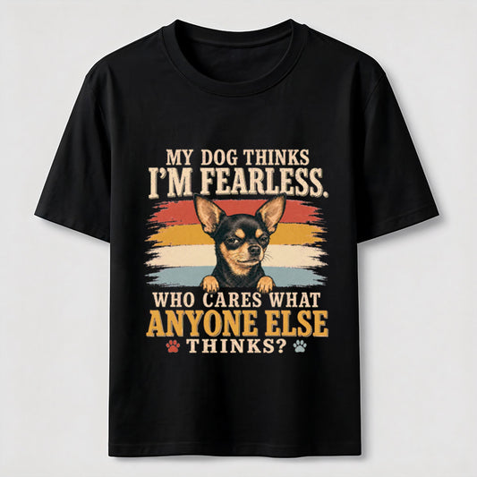 My Dog Thinks I'm Fearless Tee