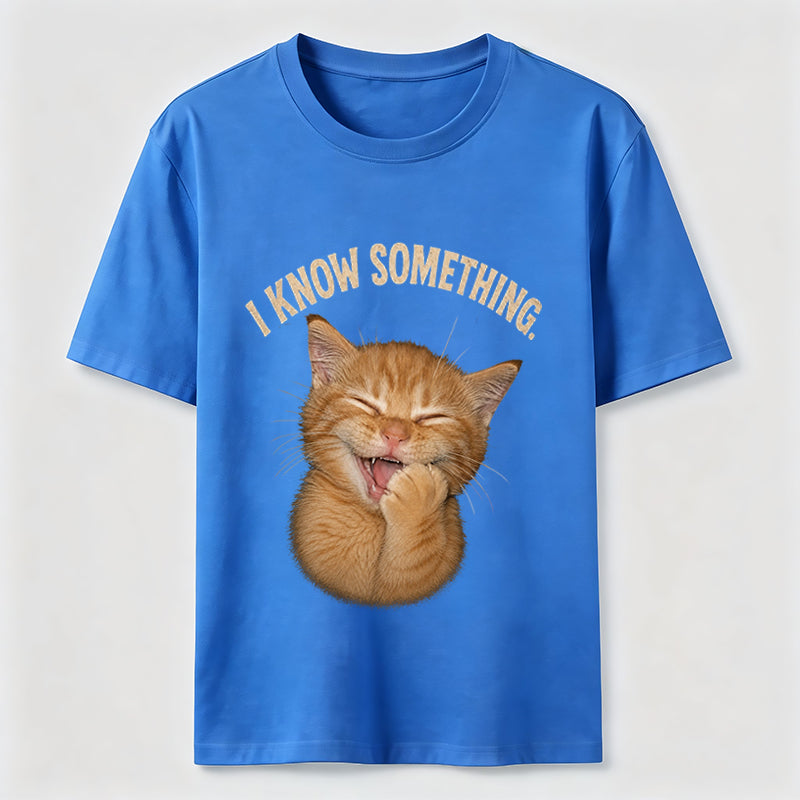 I Know Something Cat Tee