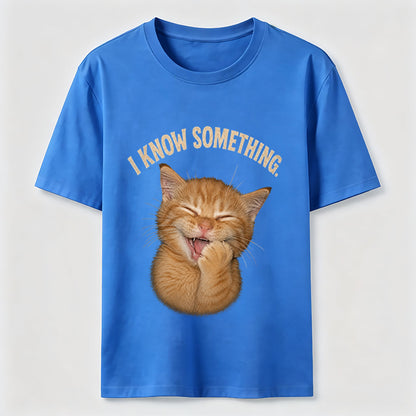 I Know Something Cat Tee