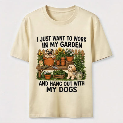 Work In My Garden And Hang Out With My Dogs T-Shirt