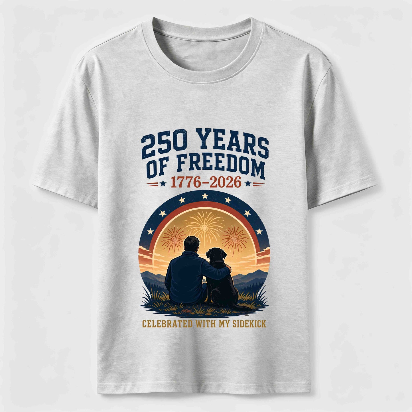 250 Years of Freedom with My Sidekick T-Shirt