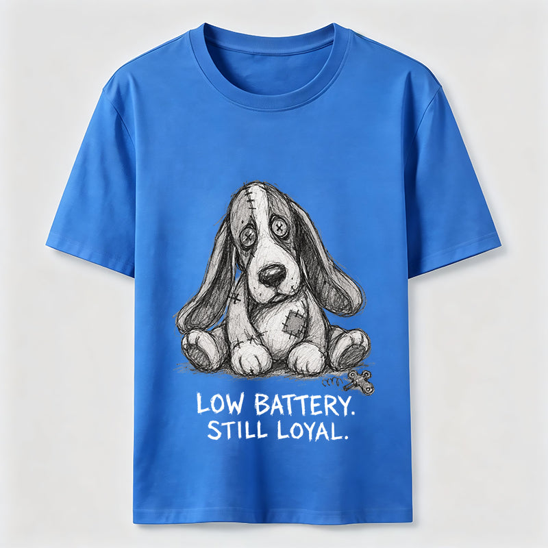 Low Battery Still Loyal Dog Tee